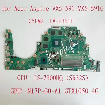 C5PM2 LA-E361P placa-mãe para Acer Aspire VX5-591 Laptop placa-Mãe CPU I5-7300HQ SR32S GPU:N17P-G0-A1 GTX1050 4G DDR4 Teste OK