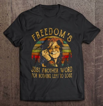 Funny T-Shirt da Moda Camiseta Liberdade é Apenas Outra Palavra Para Nada A Perder Janis Joplin Vintage Versão Mulheres t-shirt